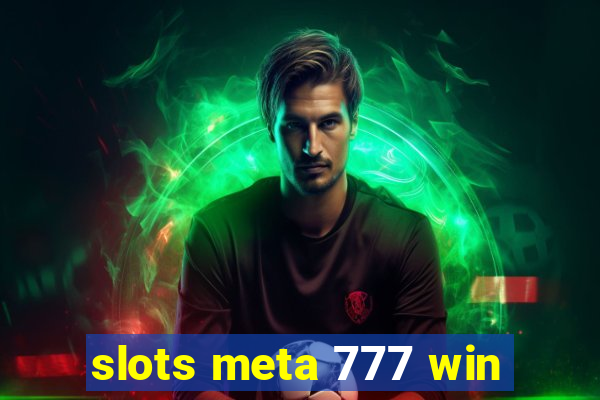 slots meta 777 win